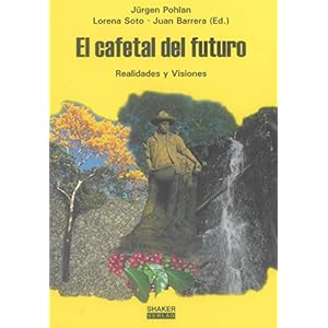 El cafetal del futuro: Realidades y Visiones (Berichte Aus Der Agrarwissenschaft)