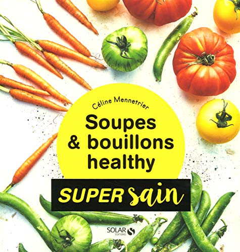 Soupes & bouillons healthy - super sain francais