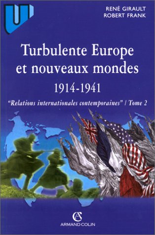 Turbulente Europe et nouveaux mondes 1914-1941. Relations internationales contemporaines, tome 2 Turbulente Europe et nouveaux mondes 1914-1941. Relations internationales contemporaines, tome 2