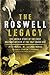Produktbild The Roswell Legacy: The Untold Story of the First Military Officer at the 1947 Crash Site