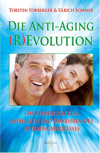 Download Die Anti-Aging (R) Evolution. Das Handbuch zum Aufhalten und Umkehren des Alterungsprozesses Download Die Anti-Aging (R) Evolution. Das Handbuch zum Aufhalten und Umkehren des Alterungsprozesses