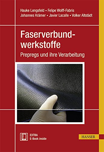Download Faserverbundwerkstoffe: Prepregs und ihre Verarbeitung Download Faserverbundwerkstoffe: Prepregs und ihre Verarbeitung