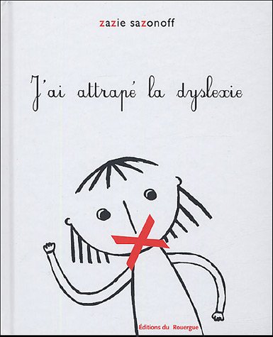 couverture de : J'ai attrap&eacute; la dyslexie