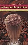 Image de Sin-Free Chocolate Smoothies: A Chocolate Lover's Guide to 70 Nutritious Blended Drinks