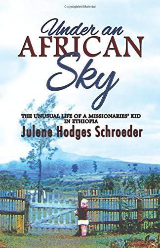 Under an African Sky: The Unusual Life of a Missionaries' Kid in Ethiopia