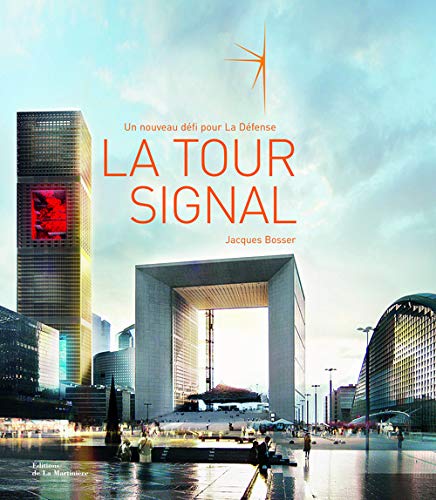 Télécharger La Tour Signal, un nouveau défi pour La Défense. Édition bilingue français-anglais Livre PDF Gratuit