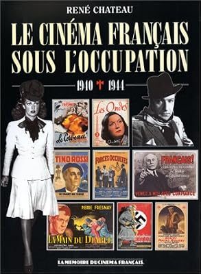 Le Cinéma Français Sous L'occupation - 1940-1944