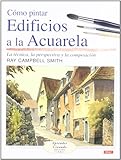  CÓMO PINTAR EDIFICIOS A LA ACUARELA (Aprender Creando)
