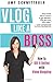 Vlog Like a Boss: How to Kill It Online with Video Blogging RS.899.00