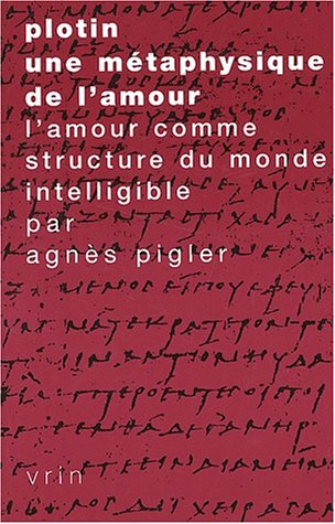 Plotin, une métaphysique de l'amour. : L'amour comme structure du monde intelligible