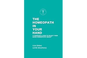 The Homeopath in Your Hand: 77 remedies & how to select them using Homeopathy HEALS