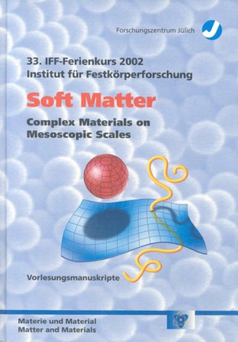 Soft matter: complex materials on mesoscopic scale: Lecture manuscripts of the 33rd IFF winter school. This winter school was organized on March 4-15, ... Jülich - Materie und Material)