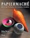 Produktbild Papiermache: Ideen und Techniken für kreatives Gestalten