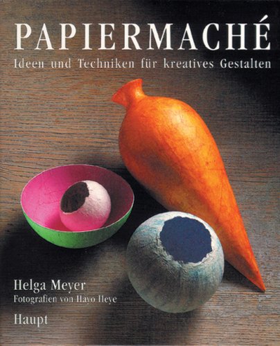 Preisvergleich Produktbild Papiermache: Ideen und Techniken für kreatives Gestalten