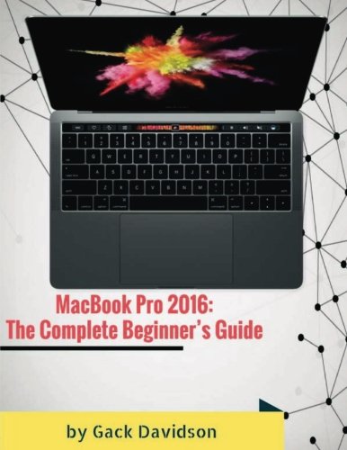 Price comparison product image Macbook Pro 2016: The Complete Beginner's Guide