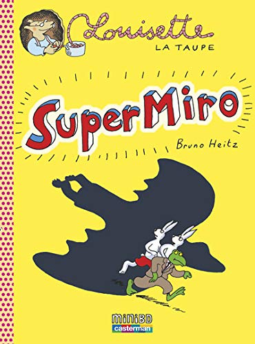 Louisette la taupe, Tome 9 : Super Miro