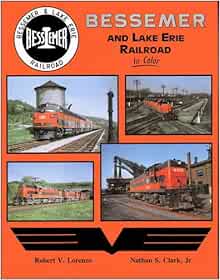 Bessemer And Lake Erie Railroad Map Bessemer And Lake Erie Railroad In Color: Amazon.co.uk: Robert V. Lorenzo,  Nathan S. Clark Jr.: 9781878887344: Books
