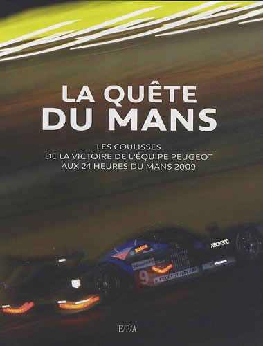 Download La quête du Mans : Les coulisses de la victoire de l'équipe Peugeot aux 24 heures du Mans 2009