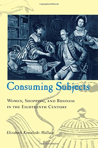 Consuming Subjects: British Women and Consumer Culture in the Eighteenth Century (378)
