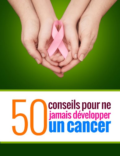 Download 50 conseils pour ne jamais développer un cancer Download 50 conseils pour ne jamais développer un cancer