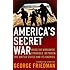 America's Secret War: Inside the Hidden Worldwide Struggle Between the United States and its Enemies