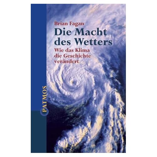 Die Macht des Wetters. Wie das Klima die Geschichte verändert Die Macht des Wetters. Wie das Klima die Geschichte verändert