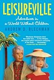 Image de Leisureville: Adventures in a World Without Children