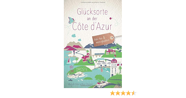 Glucksorte An Der Cote D Azur Fahr Hin Und Werd Glucklich Amazon De Nieradka Steiner Magali Bucher