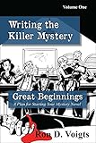 Great Beginnings: A Plan for Starting Your Mystery Novel (Writing the Killer Mystery Book 1) (English Edition) by Ron D. Voigts