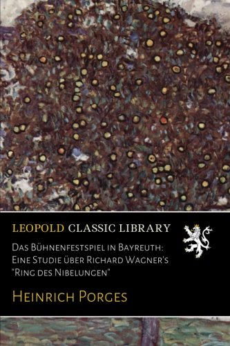 Das Bühnenfestspiel in Bayreuth: Eine Studie über Richard Wagner's 