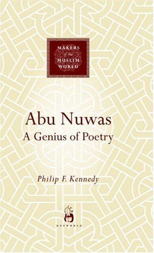 Abu Nuwas: A Genius of Poetry (Makers of the Muslim World)