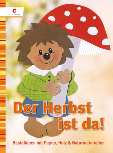 Download Der Herbst ist da!: Bastelideen mit Papier, Holz & Naturmaterialien Download Der Herbst ist da!: Bastelideen mit Papier, Holz & Naturmaterialien