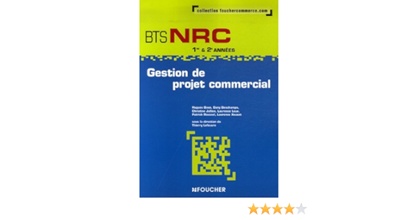 Amazon Fr Gestion De Projet Commercial Bts Nrc Deschamps Dany Jullien Christine Roussel Patrick Lefeuvre Thierry Davo Hugues Xeuxet Laurence Loux Laurence Livres