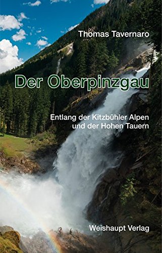 Der Oberpinzgau: Entlang der Kitzbühler Alpen und der Hohen Tauern