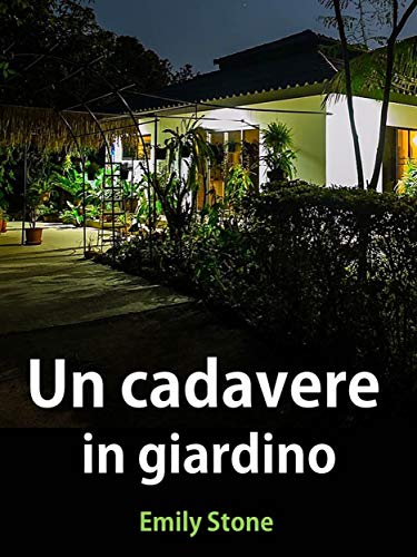 Emily Stone   - Un cadavere in giardino (2019)