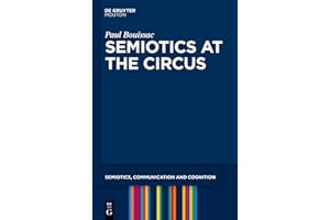 Semiotics at the Circus (Semiotics, Communication and Cognition [SCC], 3)