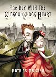  The Boy with the Cuckoo-Clock Heart by Mathias Malzieu (6-Aug-2009) Hardcover
