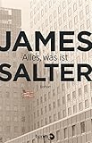Bücher Neuerscheinungen 2022 - Alles, was ist: Roman von James Salter