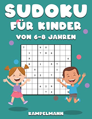 Sudoku für Kinder von 6-8 Jahren: 200 Sudokus für intelligente Kinder von 6-8 Jahren - Mit Anleitu