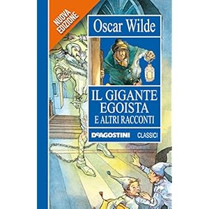 Il gigante egoista e altri racconti (Classici)