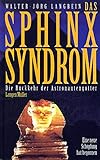 Das Sphinx-Syndrom: Die Rückkehr der Astronautengötter. Eine neue Schöpfung hat begonnen by 