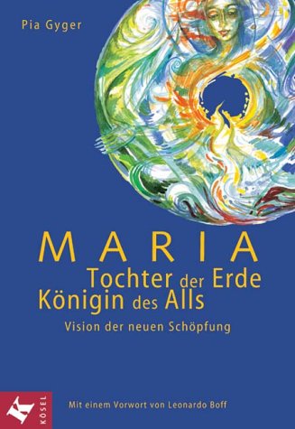 Download Maria - Tochter der Erde, Königin des Alls. Vision der neuen Schöpfung