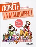 J'arrête la malbouffe ! 21 jours pour changer