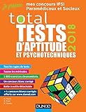 TOTAL Tests d'aptitude et psychotechniques - 2018 - Concours IFSI, IFAP, Orthophoniste, Ergothérapeu: Concours IFSI, IFAP, Orthophoniste, Ergothérapeute