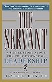 The Servant: A Simple Story About the True Essence of Leadership (English Edition) by 