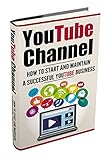 Image de Youtube Channel: How to Start and Maintain a Successful Youtube Business (Make Money Onlin