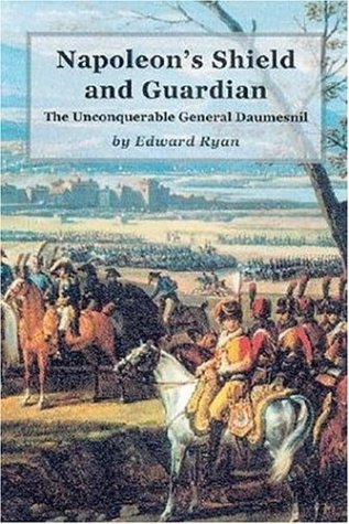 Download Napoleon's Shield and Guardian: The Unconquerable General Daumesnil Download Napoleon's Shield and Guardian: The Unconquerable General Daumesnil