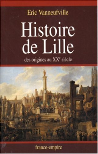 Histoire de Lille : Des Origines au XX siècle