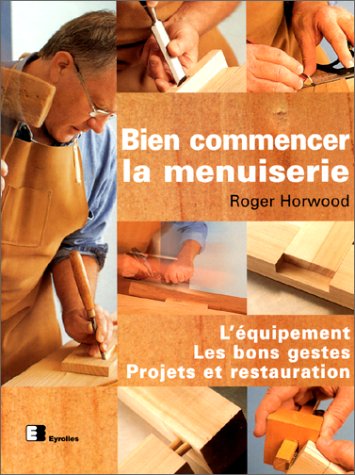 couverture de : Bien commencer la menuiserie