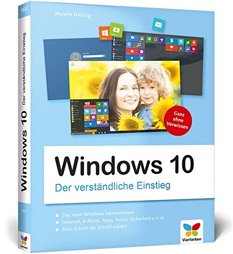 Windows 10: Der verständliche Einstieg. Das Praxis-Handbuch zu Windows 10 in Farbe